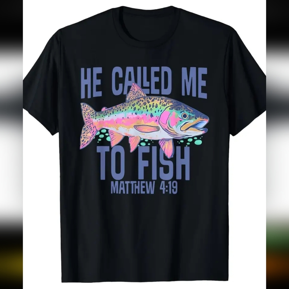 He Called Me To Fish T-Shirt